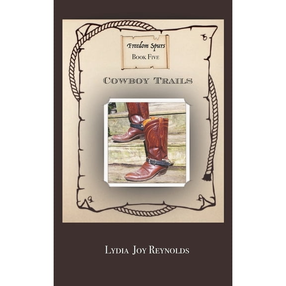 Freedom Spurs Cowboy Trails, Book 5, (Paperback)