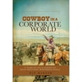 thumbnail image 1 of Cowboy in a Corporate World: 37 Years of Life & Lessons on Koch Industries' Beaverhead Ranch (Hardcover), 1 of 1