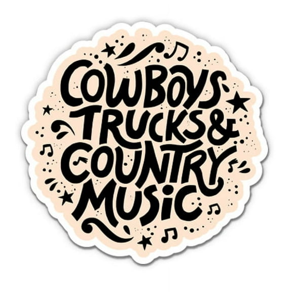Cowboys Trucks and Country Music - 3" Vinyl Sticker - For Car Laptop I-Pad Phone Helmet Hard Hat - Waterproof Decal