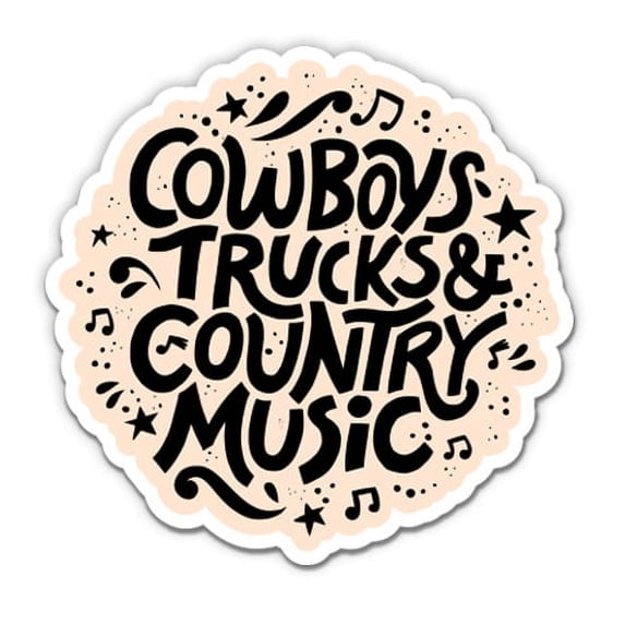 Cowboys Trucks and Country Music - 8" Vinyl Sticker - For Car Laptop I-Pad - Waterproof Decal