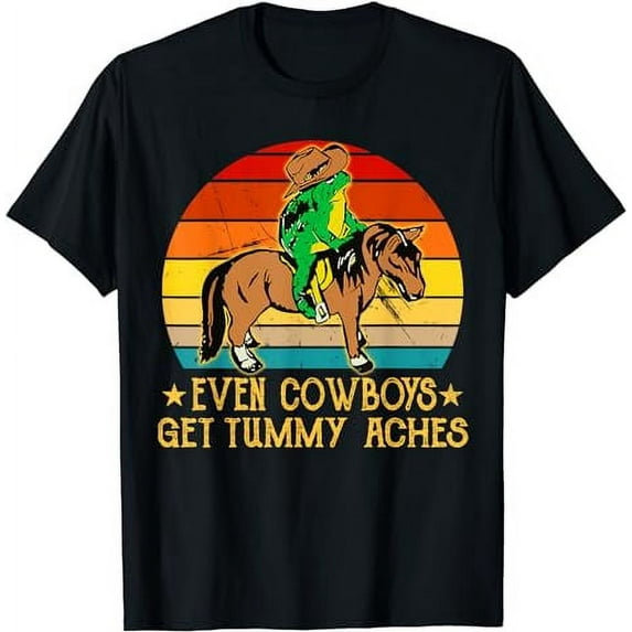 Cowboys Tummy Ache Survivor, Even Cowboys Get Tummy Aches T-Shirt