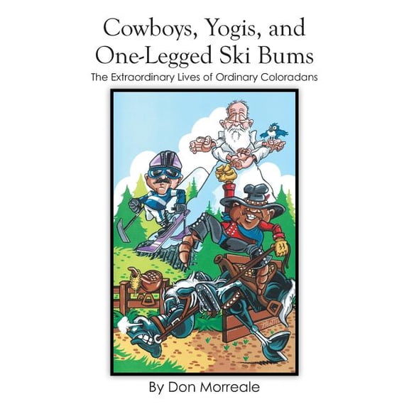 Cowboys, Yogis, and One-Legged Ski Bums: The Extraordinary Lives of Ordinary Coloradans (Paperback)