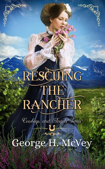 Rescuing the Rancher (Paperback) by George H McVey