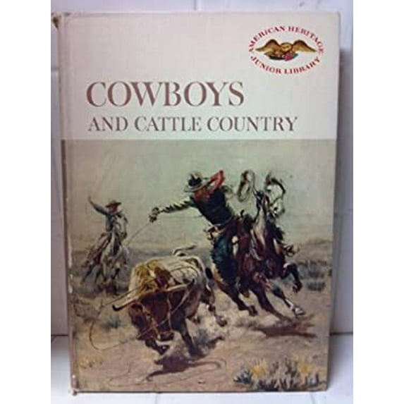 Pre-Owned Cowboys and Cattle Country (American Heritage Junior Library) (Hardcover) 0060263458 9780060263454