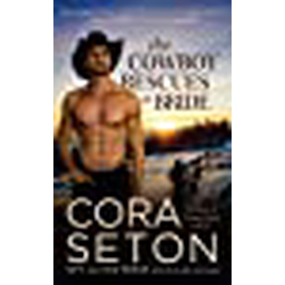 The Cowboy Rescues a Bride (Paperback) by Cora Seton