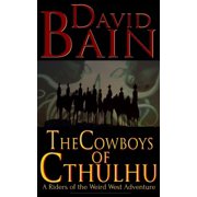 Riders of the Weird West The Cowboys of Cthulhu Paperback