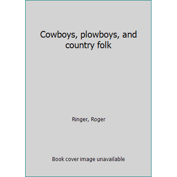 Pre-Owned Cowboys, plowboys, and country folk (Paperback) 0966750705 9780966750706