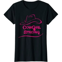 Cowgirl Strong T-Shirt Western Girl Country Themed