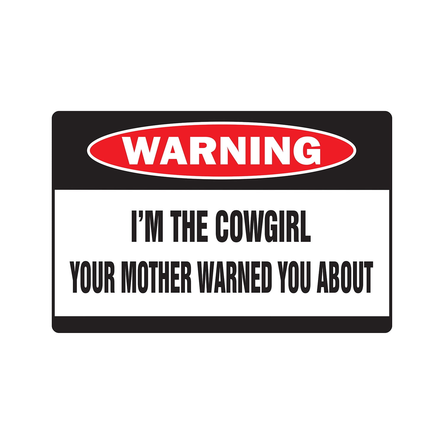 I'm The Cowgirl Warning Sign | Indoor/Outdoor | Funny Home Décor for ...