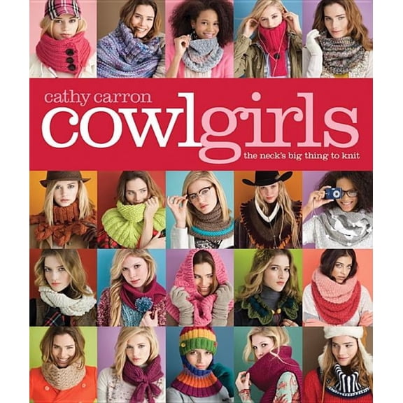 Cowl Girls: The Neck's Big Thing to Knit, (Paperback)