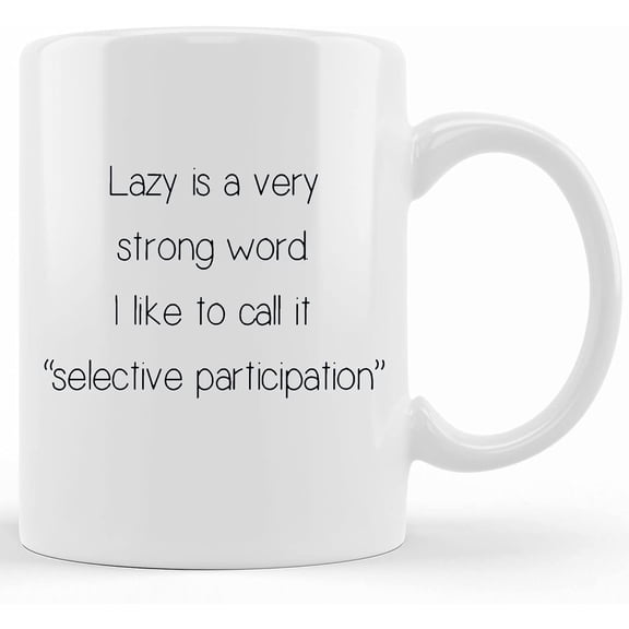 Coworker Gift, Coffee Mug, Lazy Is A Strong Word, Novelty Ceramic Mug, Humorous Quote Mug, Funny Coffee Cup, Boss Gift Idea, Co Worker Gift, Ceramic Novelty Coffee Mug, Tea Cup, Gift Pre