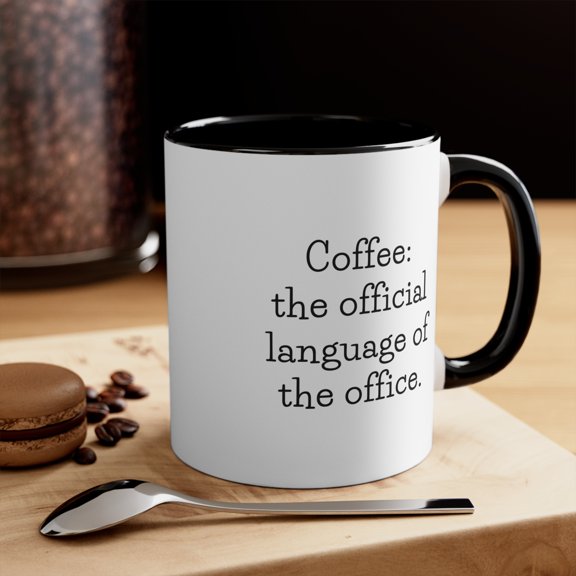 Coworker Gifts Two-Tone 11oz Mug Coffee the official language of the office