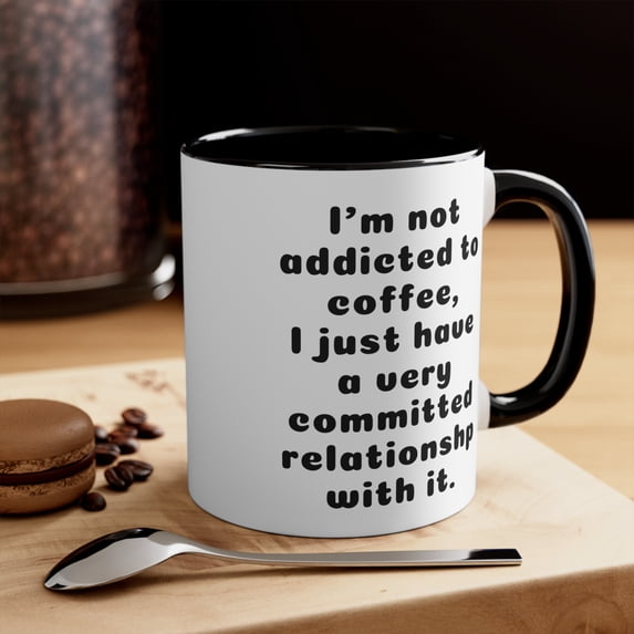 Coworker Gifts Two-Tone 11oz Mug "I'm not addicted to coffee, I just have a