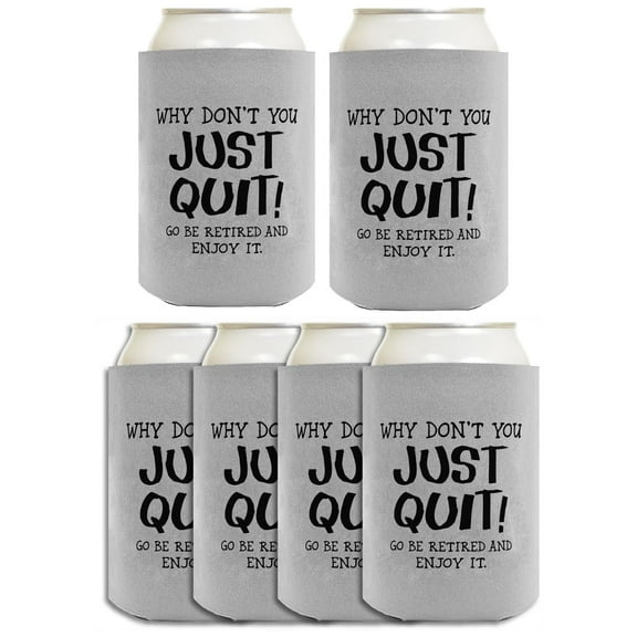 Coworker Leaving Gifts For Women Why Don't You Just Quit Go Be Retired and Enjoy It 6-Pack Can Drink Sleeves