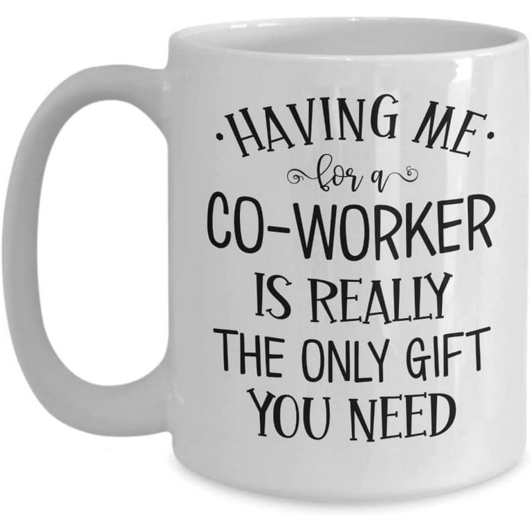 https://i5.walmartimages.com/seo/Coworker-Mug-Having-Me-A-Is-Really-The-Only-Gift-You-Need-Funny-Birthday-Christmas-Ideas-Colleague-Office-Work-Bestie-Friend-Stocking_6c672241-61c3-48ea-8663-605e032b8857.6e2cff2c630e8e650f311e4bfc2a1dc4.jpeg?odnHeight=768&odnWidth=768&odnBg=FFFFFF