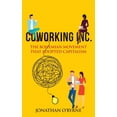 thumbnail image 1 of Coworking Inc.: The Bohemian Movement That Adopted Capitalism, (Paperback), 1 of 1