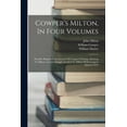 thumbnail image 1 of Cowper's Milton, In Four Volumes: Paradise Regained. An Account Of Cowper's Writings, Relating To Milton. A Latin Epitap, (Paperback), 1 of 1