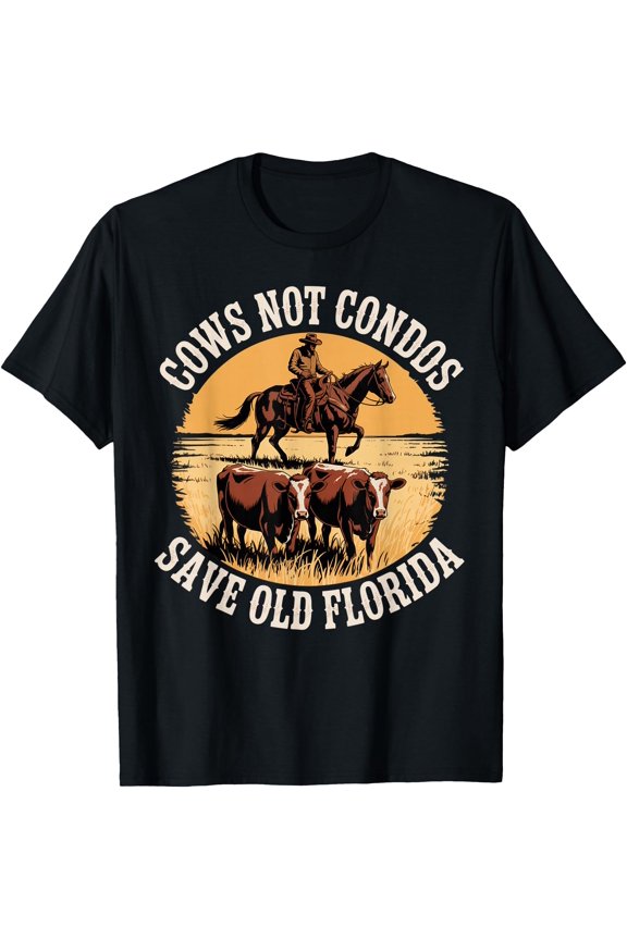 Cows Not Condos Save Old Florida Vintage Cowboy Farm Funny T-Shirt , Vintage T-Shirt