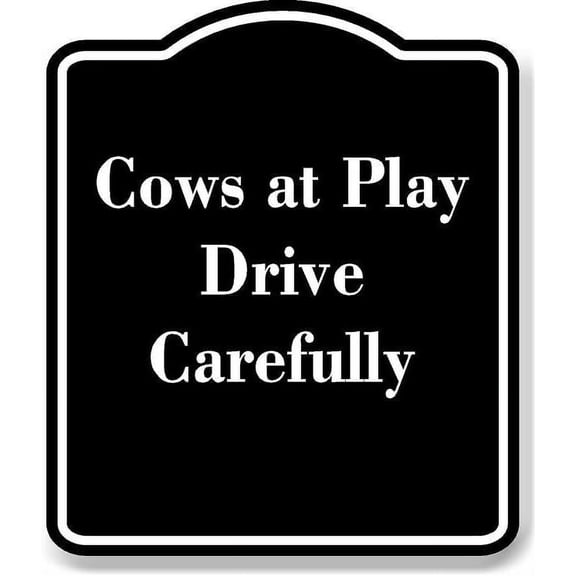 Cows at Play Drive Carefully BLACK Aluminum Composite Sign 15''x18''