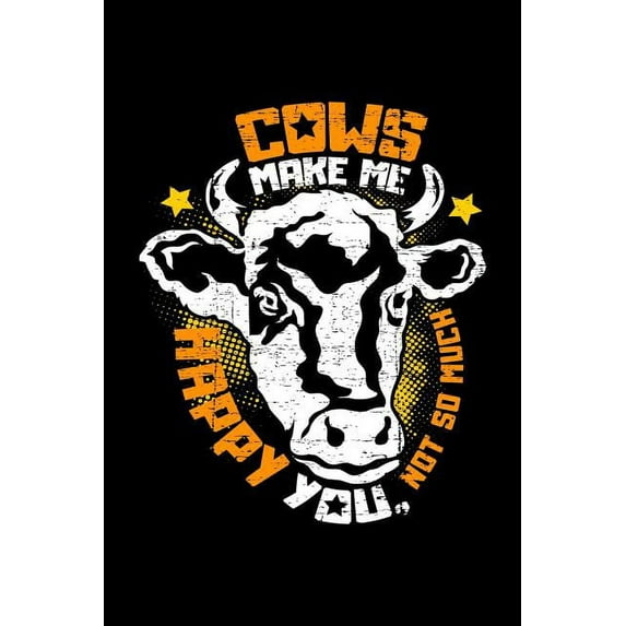Cows make me happy You, not so much: A5 liniertes Notizbuch für einen Landwirt, Milchbauer oder Rinderzüchter in der Landwirtschaft als Geschenk (Paperback)