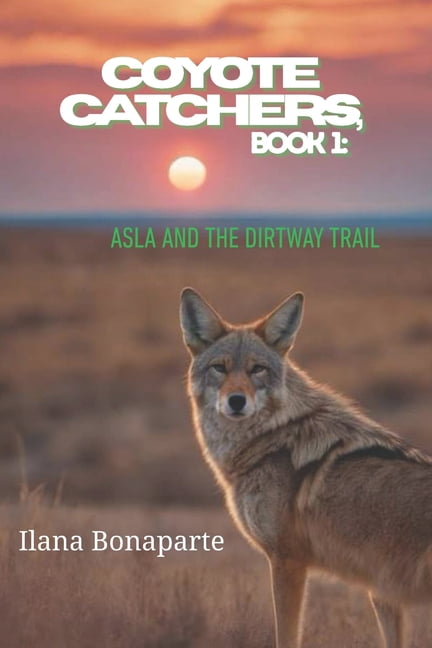Coyote Catchers, Book 1: Asla and the Dirtway Trail, (Paperback)