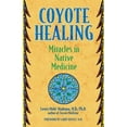 thumbnail image 1 of Coyote Healing: Miracles in Native Medicine, (Paperback), 1 of 1