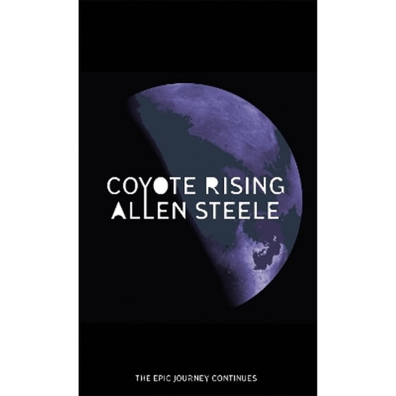 Coyote Rising: The Coyote Series: Book Two (Paperback) by Allen M. Steele