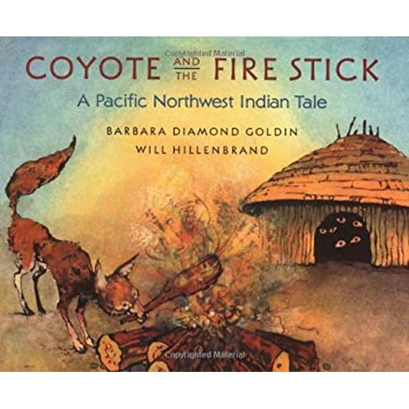 Pre-Owned Coyote and the Fire Stick: A Pacific Northwest Indian Tale (Hardcover) 0152004386 9780152004385