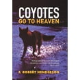 thumbnail image 1 of Coyotes Go To Heaven: A Biographical Account of F. Robert Henderson and Karen Lee Henderson 1933 - (Hardcover) by F Robert Henderson, 1 of 1