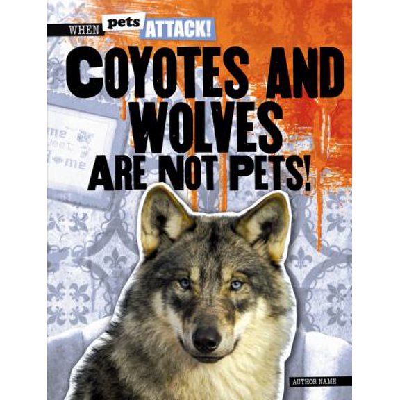 Pre-Owned Coyotes and Wolves Are Not Pets! 9781433992940 Used