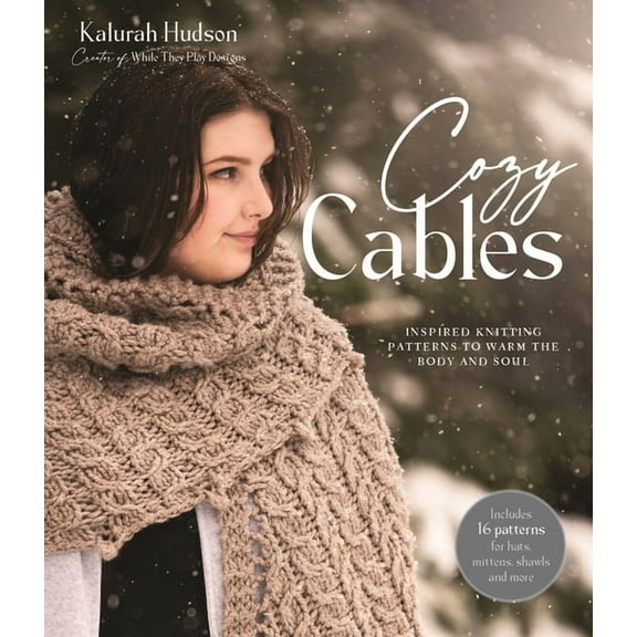 Cozy Cables : Inspired Knitting Patterns to Warm the Body and Soul (Paperback)