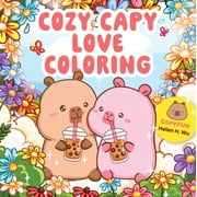 Cozy Capy Coloring Cozy Capy Love Coloring Adorable Capybara Coloring Pages for Relaxation, Self-Care, and Love Paperback