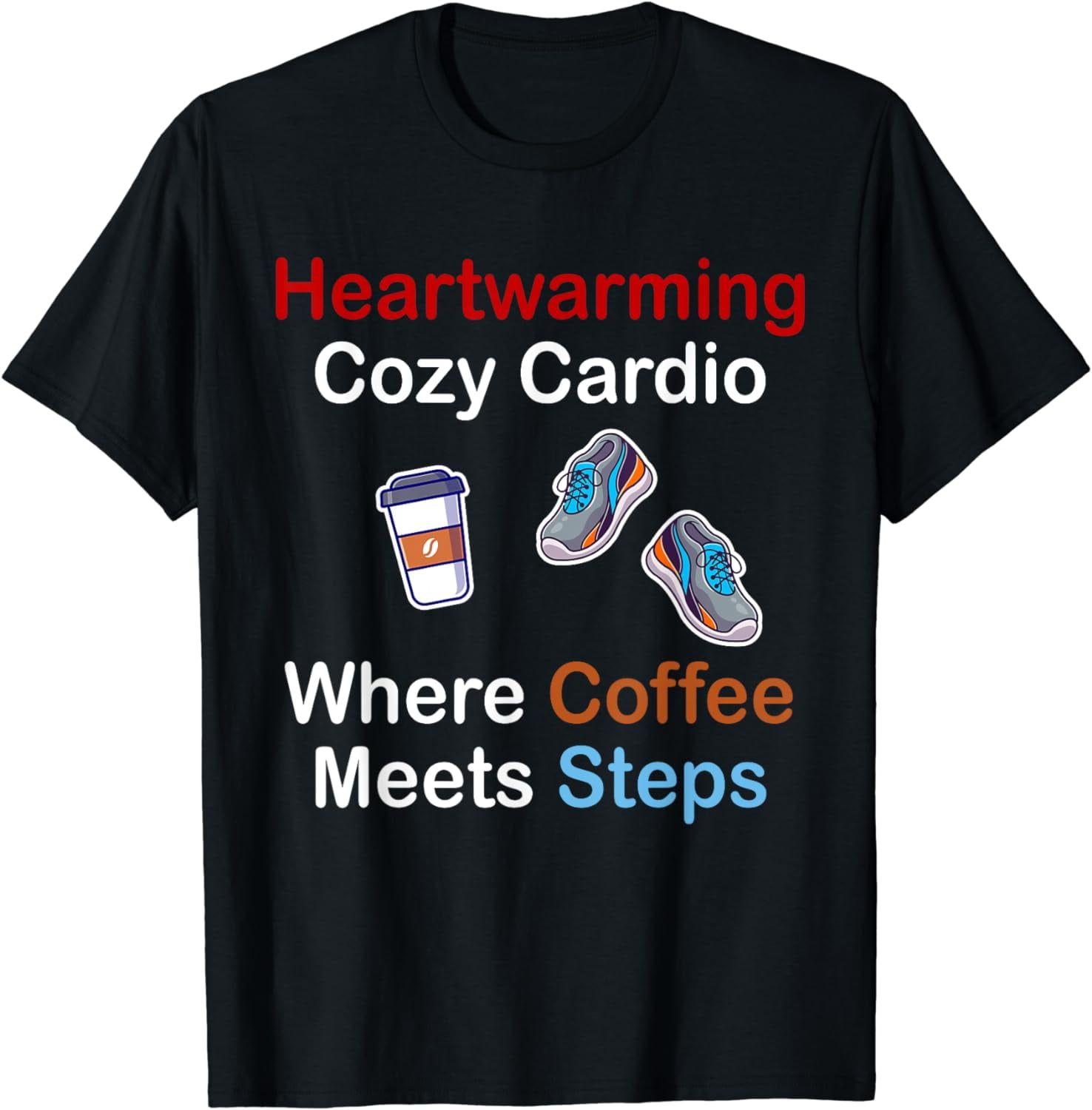 Cozy Cardio, Where Coffee Meets Steps, Good Vibes Only T-Shirt