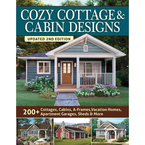 Cozy Cottage & Cabin Designs, Updated 2nd Edition: 200+ Cottages, Cabins, A-Frames, Vacation Homes, Apartment Garages, S, (Paperback)