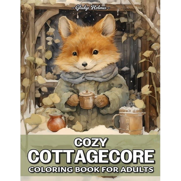 Cozy Cottagecore: Amazing Cottagecore Creatures Coloring Book For Adults With Cottage Animals, Country Farm, Woodland Cr, (Paperback)