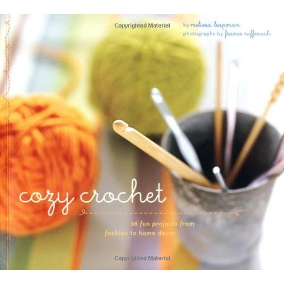 Pre-Owned Cozy Crochet: Learn to Make 26 Fun Projects From Fashion to Home Decor (Paperback) 0811840794 9780811840798