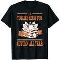 thumbnail image 1 of Cozy Fall Season Seasonal Ready For Autumn Design T-Shirt, 1 of 3