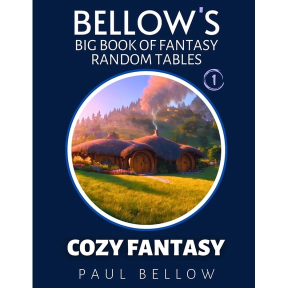 Bellow's Big Book of Fantasy Random Cozy Fantasy: Big Book of Fantasy Random Tables, Book 1, (Paperback)