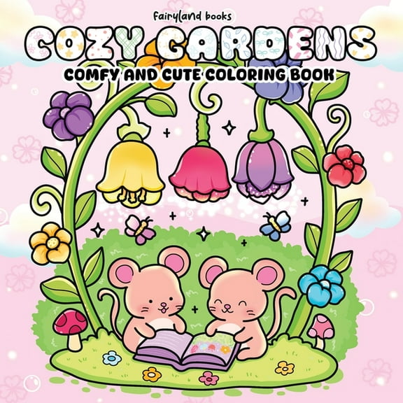 Cozy Gardens: A Comfy & Cute Coloring Book of Flowers, Plants, and Sweet Little Animals for Adults and Teens, (Paperback)