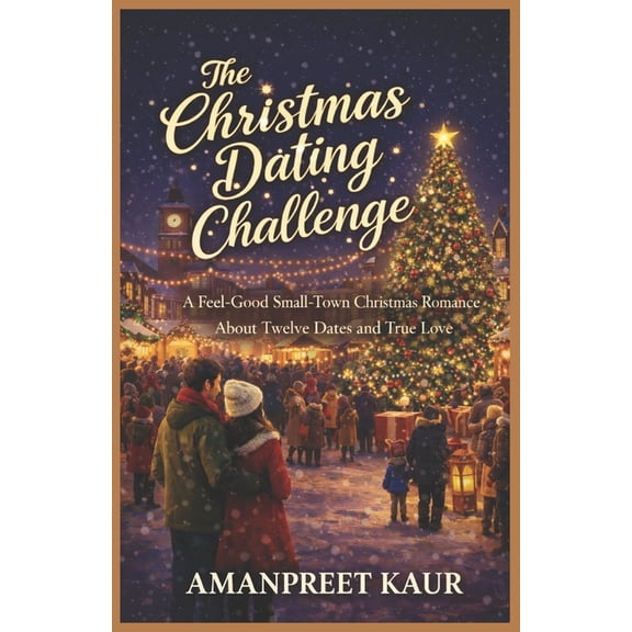 The Cozy Holiday Season Collection The Christmas Dating Challenge: A Feel-Good Small-Town Christmas Romance About Twelve Dates and True Love, Book 6, (Paperback)