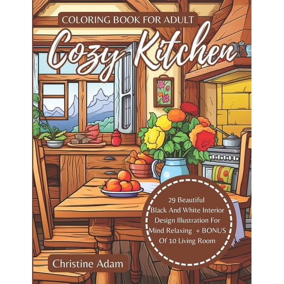 Cozy Kitchen Coloring Book for Adult: 29 Beautiful Black And White Interior Design Illustration For Mind Relaxing (Paperback)