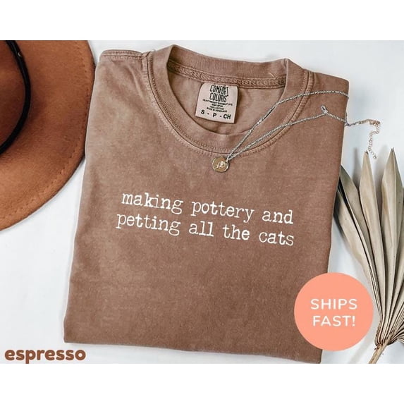 Cozy Making Pottery & Petting Cats Comfort Colors Shirt - Funny Potter Gift