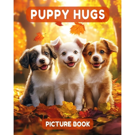 Cozy Picture Books Puppy Hugs Picture Book: 40 Adorable Colorful Puppies For Seniors With Dementia, Non-Verbal People & Care Home Resid, (Paperback)