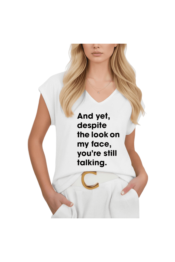 Women's Funny Sarcastic Quote V-Neck Sleeveless T-Shirt And Yet You're Still Talking Casual Tank Top