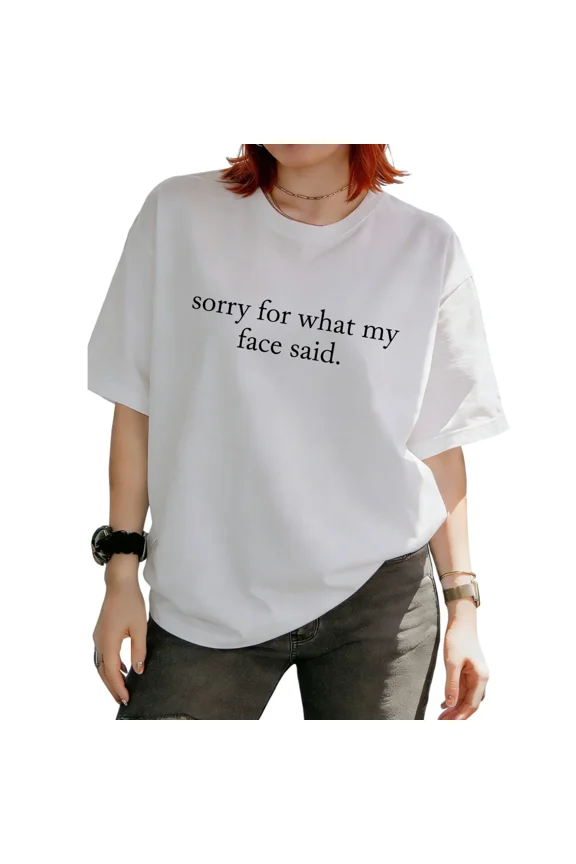 Women's Sorry For What My Face Said Funny Serif Text Slogan Graphic Short Sleeve T-Shirt Comfortable Tees Tops