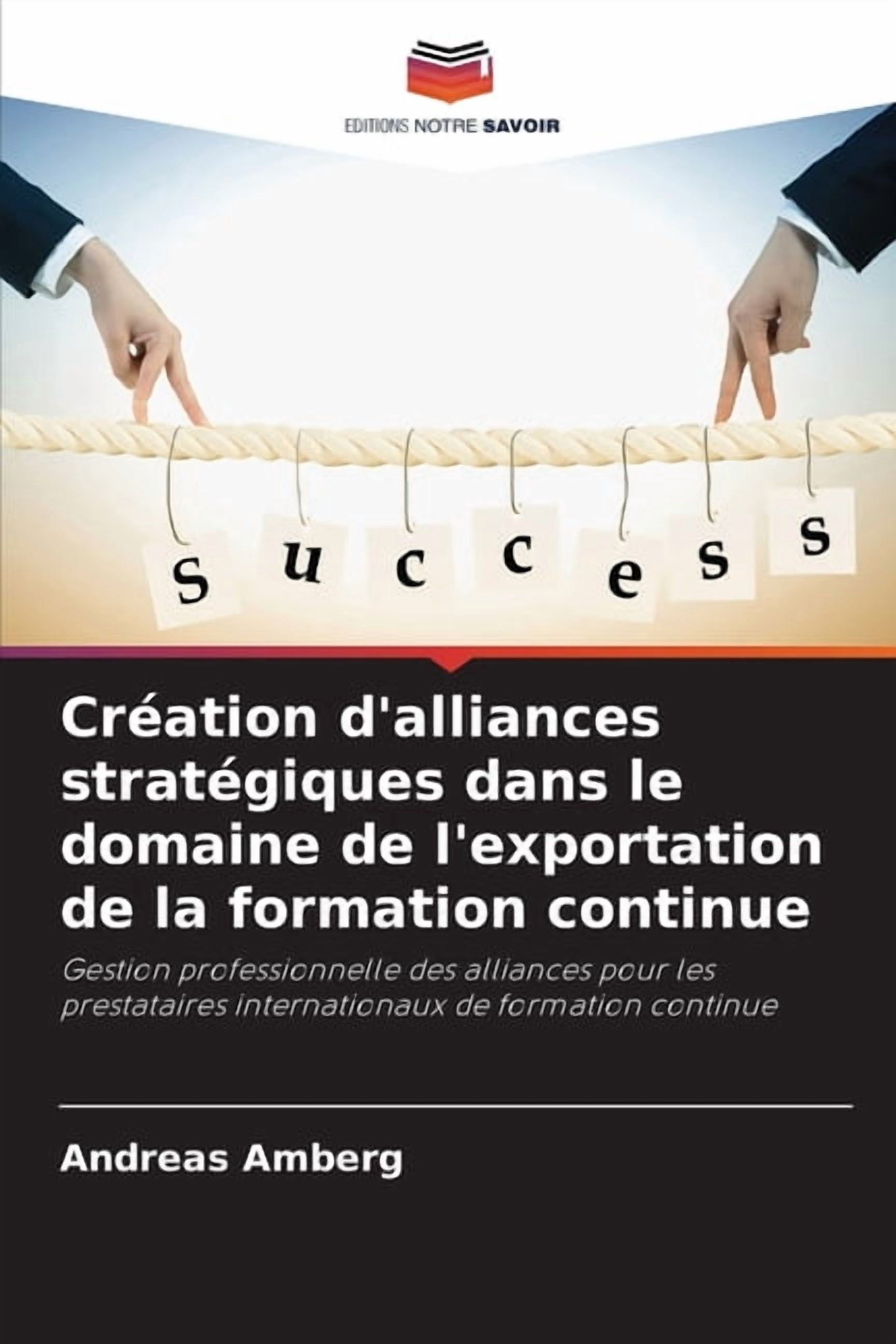 CrÃ©ation d'alliances stratÃ©giques dans le domaine de l'exportation de la formation continue, (Paperback)