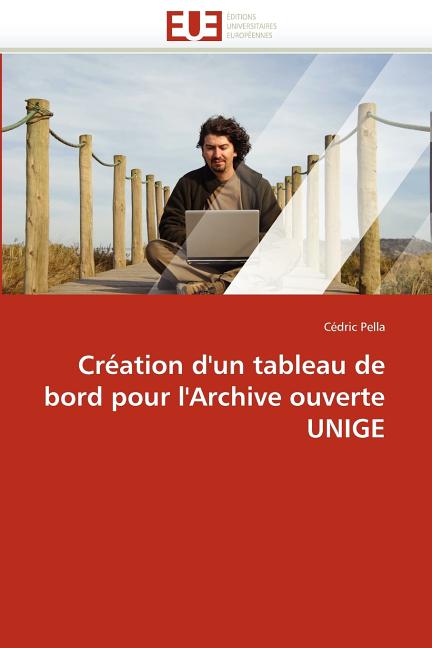 Omn.Univ.Europ.: Création d''un Tableau de Bord Pour l''archive Ouverte Unige (Paperback)