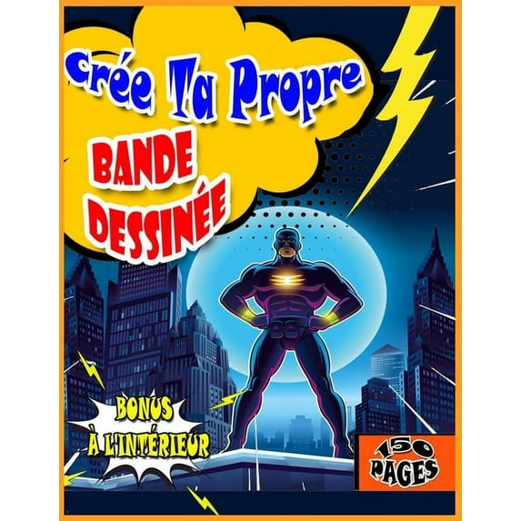 Cr?e Ta Propre Bande Dessin?e: 150 planches de BD vierges pour adultes, ados et enfants, Format A4, ( BONUS ? L'INT?RIEUR )
