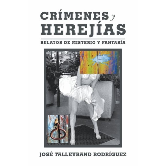 Cr?menes Y Herej?as : Relatos De Misterio Y Fantas?a