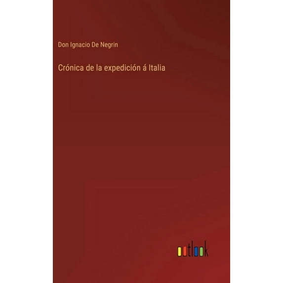 Crónica de la expedición á Italia (Hardcover)